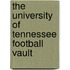 The University of Tennessee Football Vault