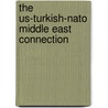 The Us-Turkish-Nato Middle East Connection by George McGhee