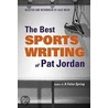 The Very Best Sports Writing Of Pat Jordan by Pat Jordan