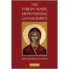 The Virgin Mary, Monotheism, and Sacrifice by Mary Kearns