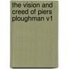 The Vision and Creed of Piers Ploughman V1 by Unknown