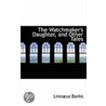 The Watchmaker's Daughter, And Other Tales door Linnaus Banks