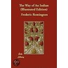 The Way Of An Indian (Illustrated Edition) door Frederic Remington