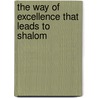 The Way Of Excellence That Leads To Shalom door Lloyd Austin Phillips