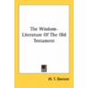 The Wisdom-Literature Of The Old Testament by Unknown