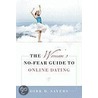 The Woman's No-Fear Guide To Online Dating by Dirk B. Sayers