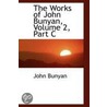 The Works Of John Bunyan, Volume 2, Part C door John Bunyan )