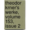 Theodor Krner's Werke, Volume 153, Issue 2 by Theodor Körner
