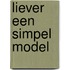 Liever een simpel model