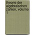 Theorie Der Algebraischen Zahlen, Volume 1
