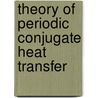 Theory Of Periodic Conjugate Heat Transfer door Yuri B. Zudin