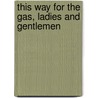This Way For The Gas, Ladies And Gentlemen by Tadeusz Borowski