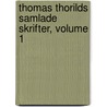 Thomas Thorilds Samlade Skrifter, Volume 1 door Thomas Thorild