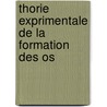 Thorie Exprimentale De La Formation Des Os door Pierre Flourens
