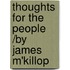 Thoughts for the People /By James M'Killop