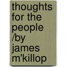 Thoughts for the People /By James M'Killop door James M'Killop