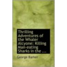 Thrilling Adventures Of The Whaler Alcyone door George Barker