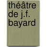 Théâtre De J.F. Bayard by Unknown