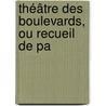 Théâtre Des Boulevards, Ou Recueil De Pa door Thomas-Simon Gueullette