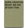 Todos nacemos libres/ We Are All Born Free door Onbekend