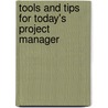 Tools And Tips For Today's Project Manager door Ralph L. Kliem