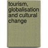 Tourism, Globalisation And Cultural Change door Donald V.L. Macleod