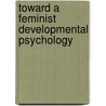 Toward a Feminist Developmental Psychology by Patricia H. Miller