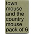 Town Mouse and the Country Mouse Pack of 6