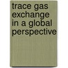 Trace Gas Exchange in a Global Perspective door Ojima