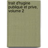 Trait D'Hygine Publique Et Prive, Volume 2 by Michel L�Vy