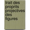 Trait Des Proprits Projectives Des Figures door Poncelet