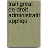 Trait Gnral de Droit Administratif Appliqu by Henry Taudire