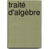 Traité D'Algèbre