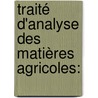 Traité D'Analyse Des Matières Agricoles: door Louis Grandeau