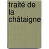 Traité De La Châtaigne door Antoine Augustin Parmentier