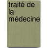 Traité De La Médecine door Leonardo Targa