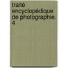 Traité Encyclopédique De Photographie. 4 door Charles Fabre