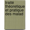 Traité Théoretique Et Pratique Des Malad by Pierre Fran�Ois Olive Rayer