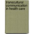 Transcultural Communication in Health Care