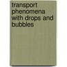 Transport Phenomena With Drops And Bubbles door S.S. Sadhal