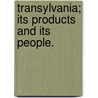 Transylvania; Its Products and Its People. door Charles Boner