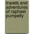 Travels And Adventures Of Raphael Pumpelly