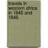 Travels in Western Africa in 1845 and 1846