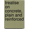 Treatise on Concrete, Plain and Reinforced door Sanford Eleazer Thompson