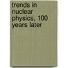 Trends in Nuclear Physics, 100 Years Later by H. Nifenecker