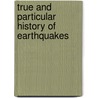 True and Particular History of Earthquakes by Unknown