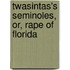 Twasintas's Seminoles, Or, Rape Of Florida