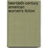 Twentieth-Century American Women's Fiction
