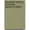 Twentieth-Century American Women's Fiction door Guy Reynolds