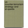 Us Counter-terrorism Strategy And Al-qaeda door Joshua Geltzer